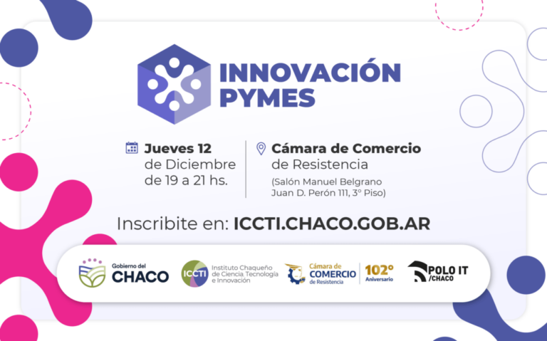 Invitan a «Innovación Pymes», para potenciar emprendimientos tecnológicos y científicos chaqueños